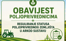 Obavijest poljoprivrednicima – reguliranje statusa poljoprivrednog zemljišta u ARKOD sustavu